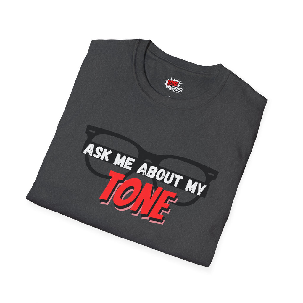 Tone Nerds "Ask Me About My Tone" T-Shirt