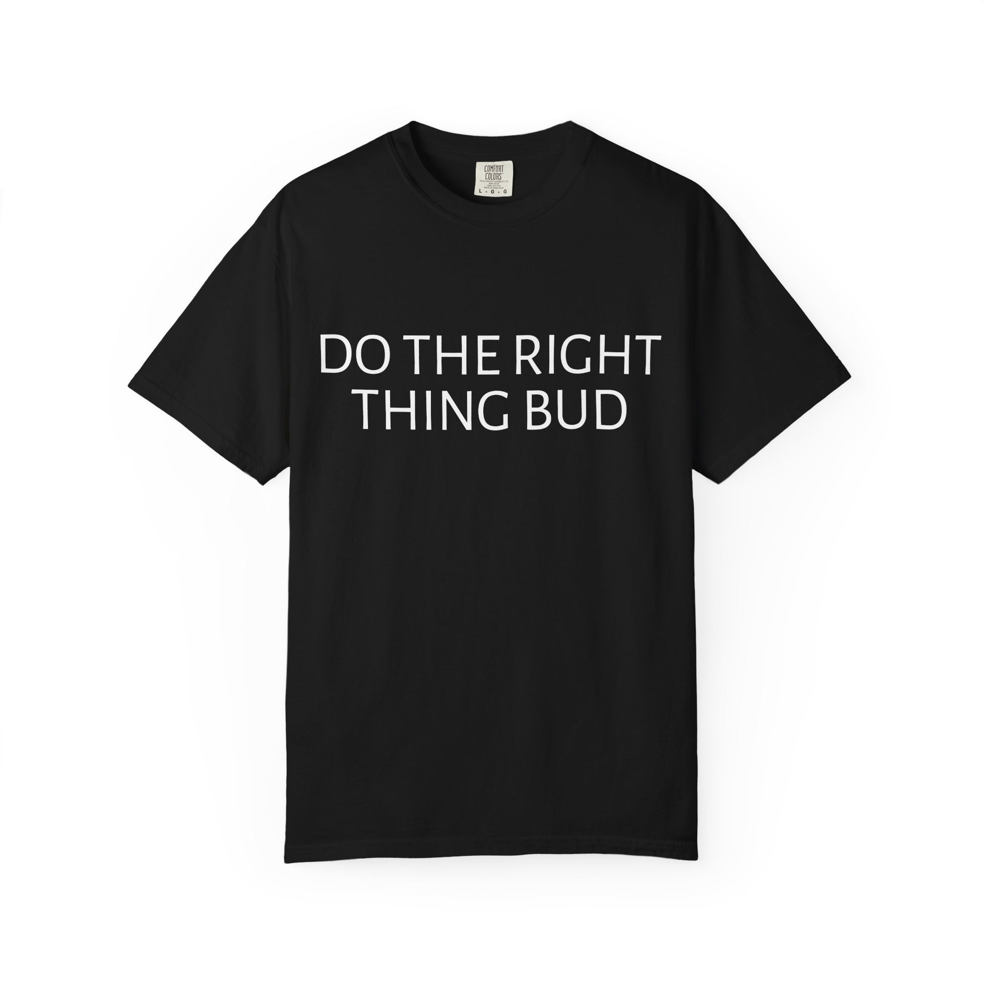 Do The Right Thing Bud T-Shirt