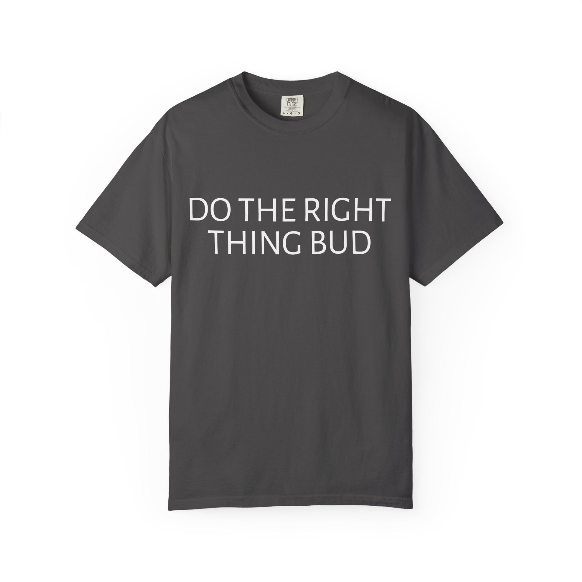 Do The Right Thing Bud T-Shirt